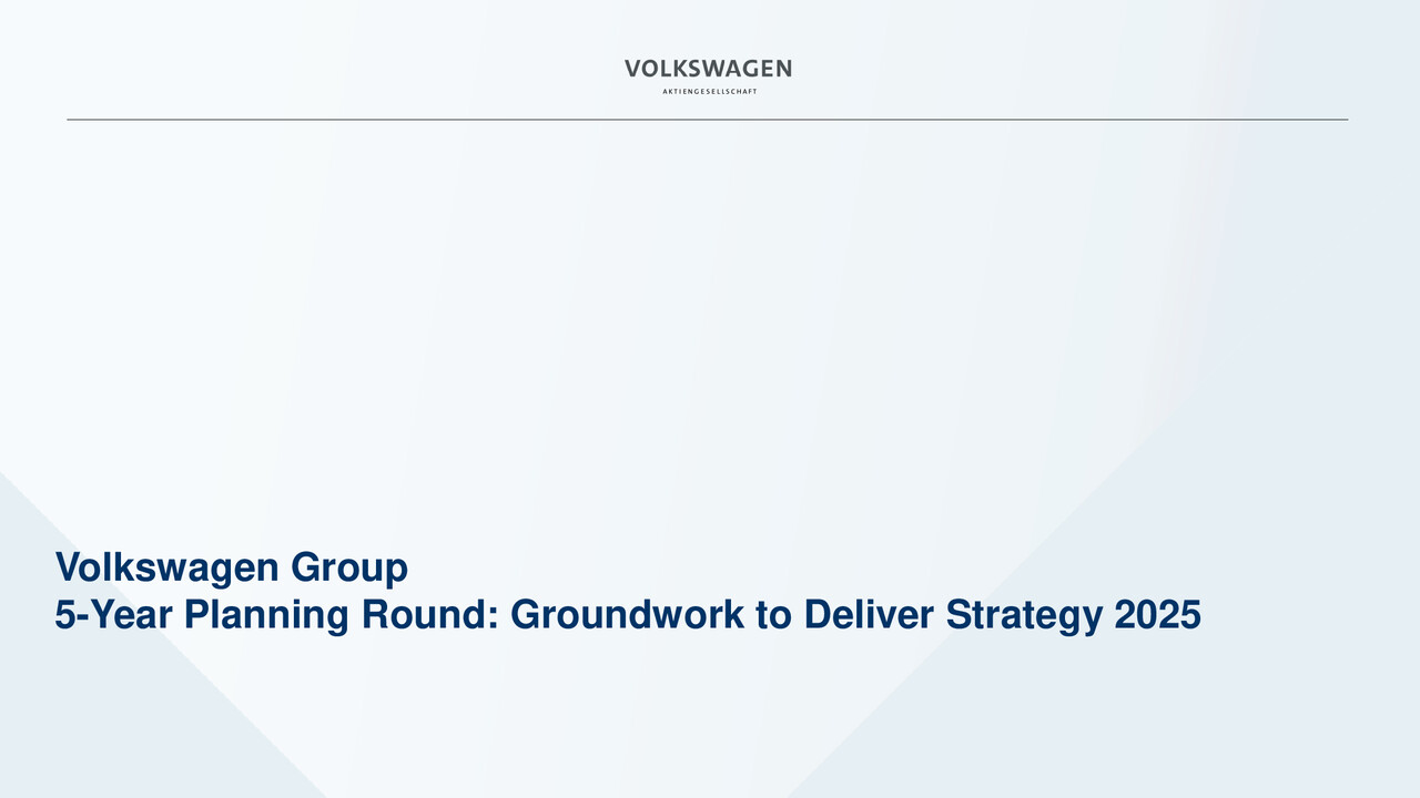 Volkswagen Konzern Präsentation - 5-Jahres-Planungsrunde: Grundlagen zur Umsetzung der Strategie 2025 (Englisch)