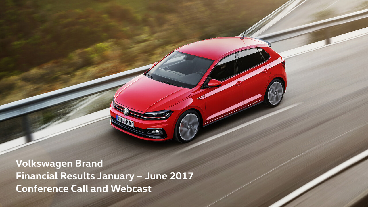 Volkswagen Brand Presentation - Financial Results January – June 2017