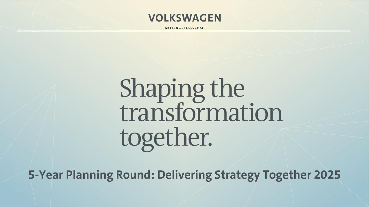 Volkswagen Group Presentation - 5 Year Planning Round: Delivering Together Strategy 2025. Presentation by Frank Witter and Dr. Christian Dahlheim - 19.11.2018