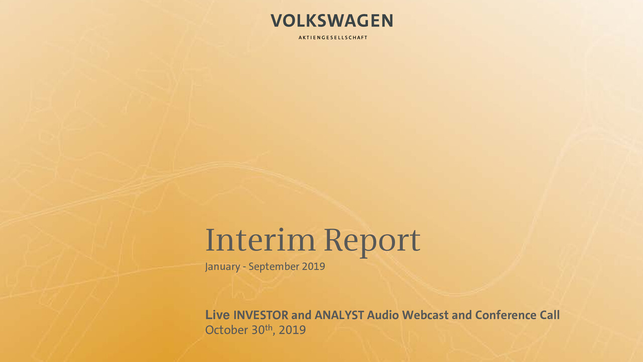 Volkswagen Konzern Präsentation - Investoren & Analysten Audio Webcast und Telefonkonferenz - Zwischenbericht Jan - Sept 2019. Wolfsburg, Präsentation von Frank Witter & Dr. Christian Dahlheim (Englisch) - 30.10.2019