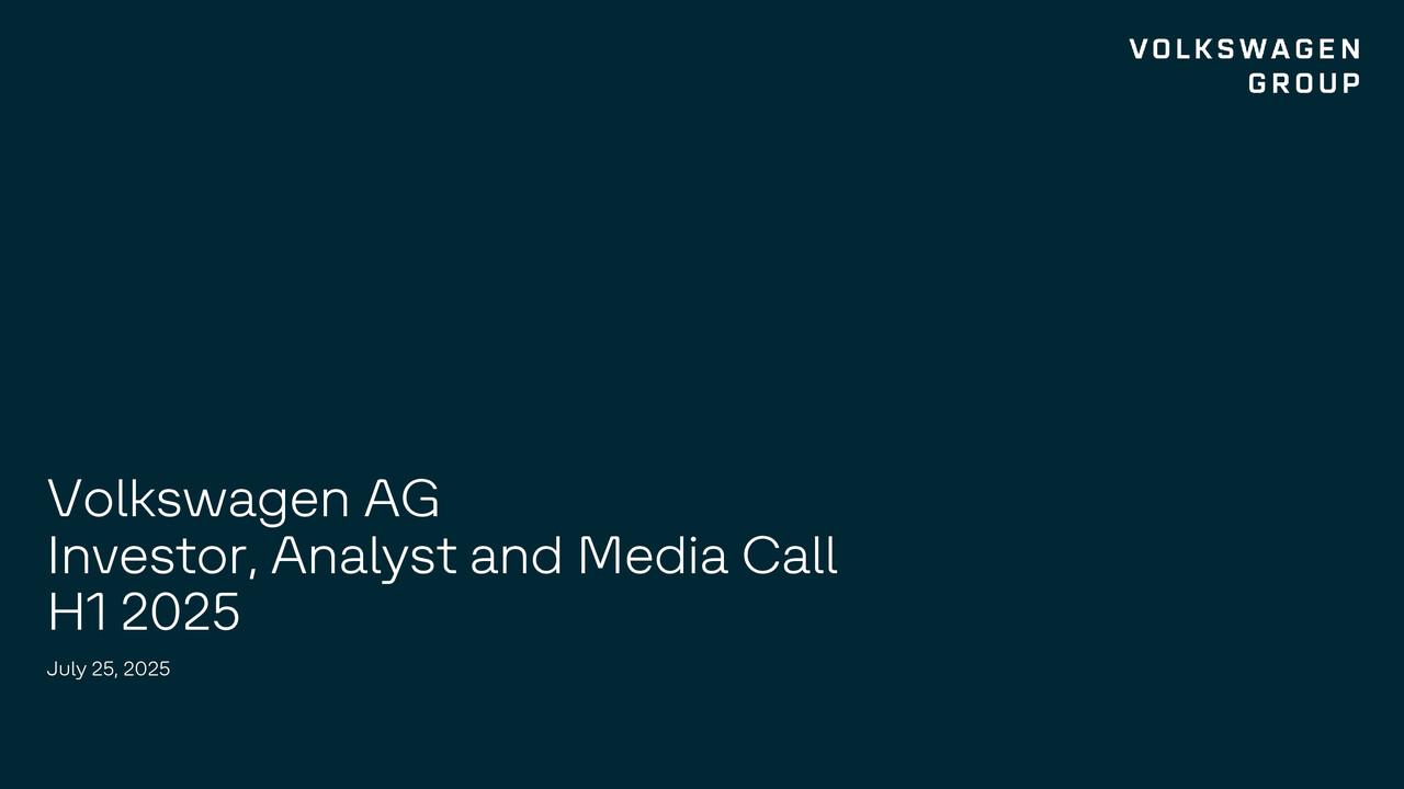 Volkswagen Group Presentation - H1 2025 Investor, Analyst and Media Call