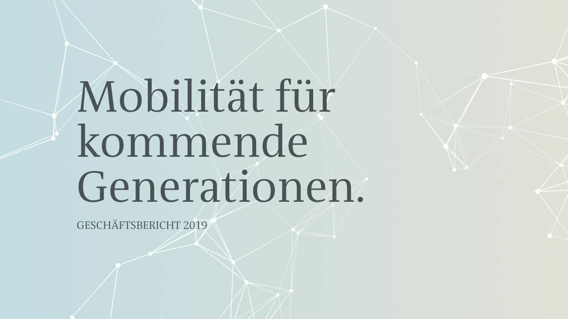 Titelbild eines Geschäftsberichts mit dem Schriftzug „Mobilität für kommende Generationen. GESCHÄFTSBERICHT 2019“. Der Hintergrund zeigt ein abstraktes Netz aus verbundenen Linien und Punkten in hellen Blau- und Beigetönen.