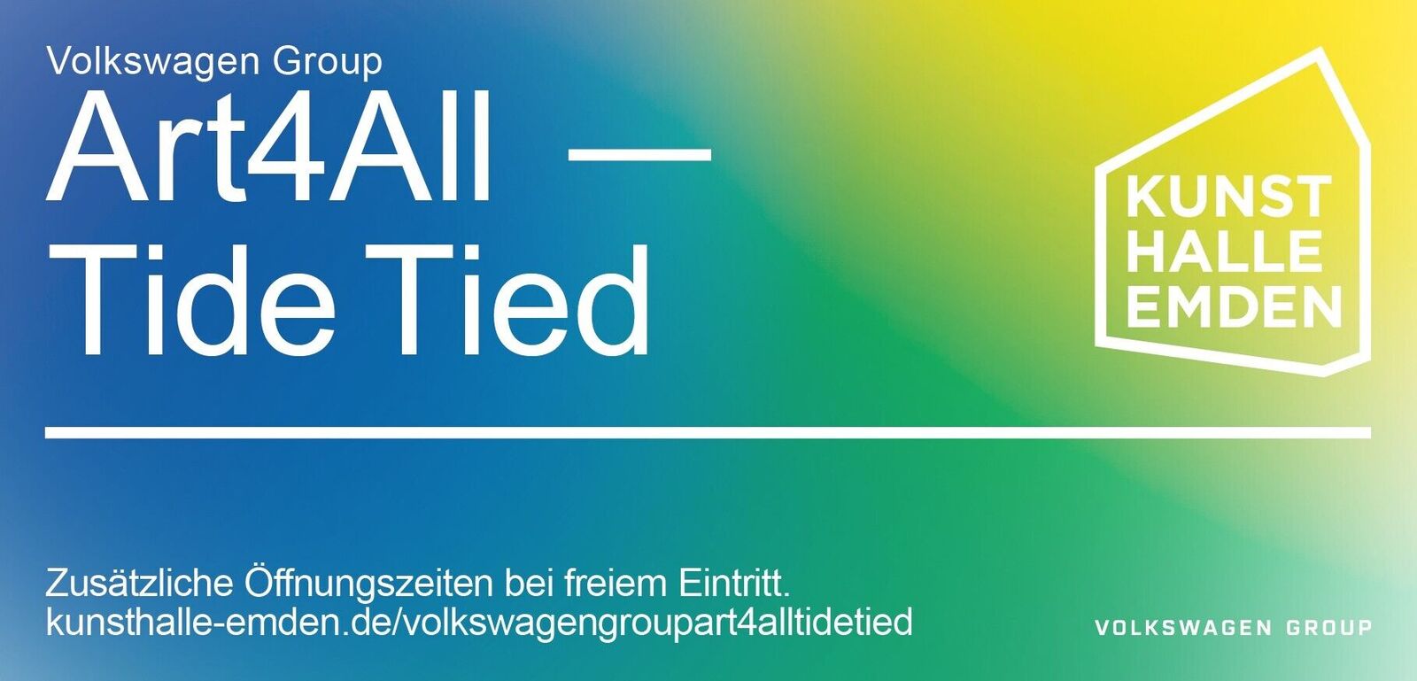 Farbverlauf-Poster mit Text „Volkswagen Group Art4All — Tide Tied“, Hinweis auf zusätzliche Öffnungszeiten bei freiem Eintritt; Logos Kunsthalle Emden und Volkswagen Group.