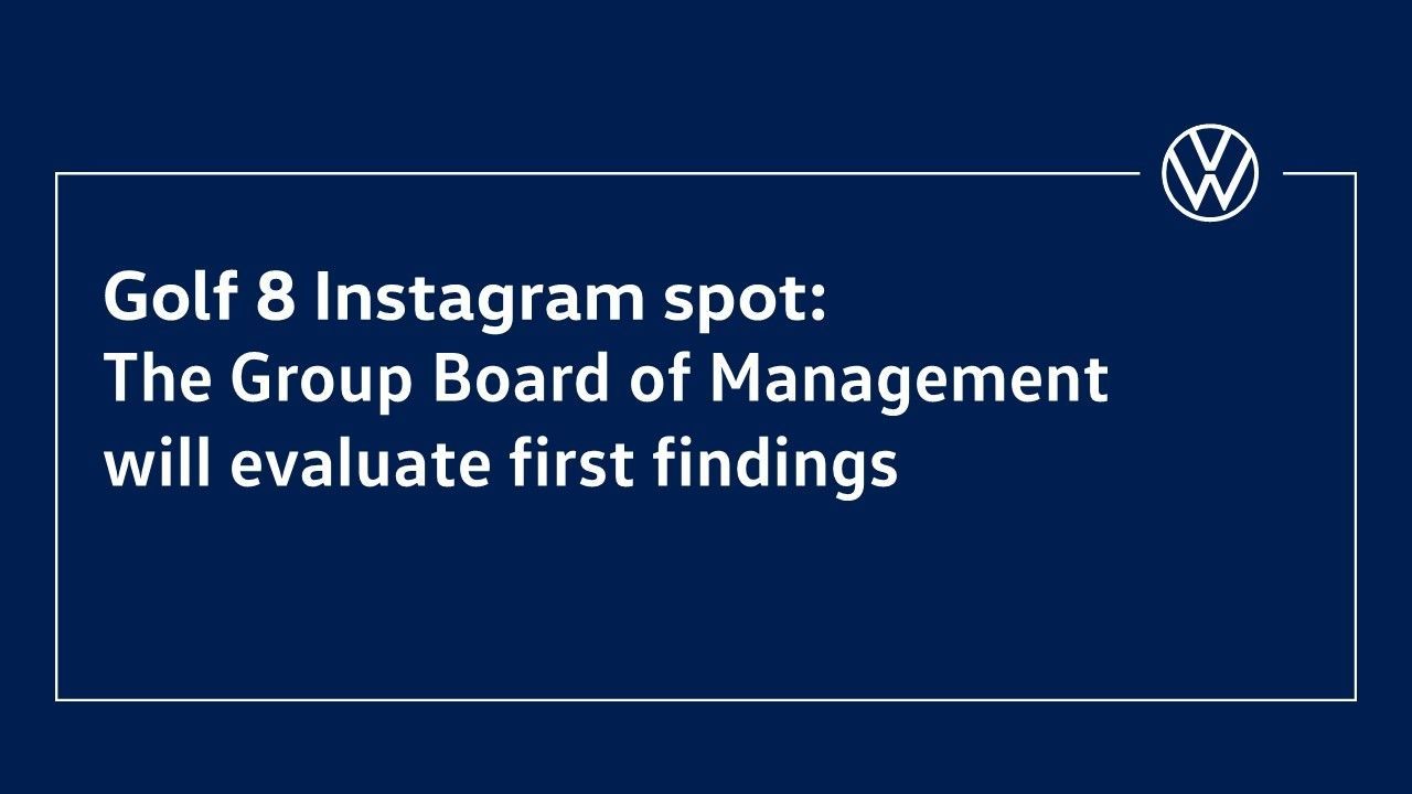 Golf 8 Instagram spot: The Group Board of Management will evaluate first findings