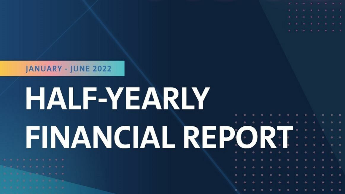 Half-Yearly Financial Report January - June 2022